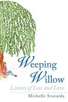 Paperback Weeping Willow: Lessons of Loss and Love Book