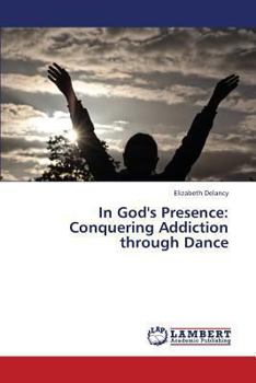 Paperback In God's Presence: Conquering Addiction Through Dance Book