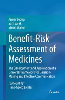 Paperback Benefit-Risk Assessment of Medicines: The Development and Application of a Universal Framework for Decision-Making and Effective Communication Book