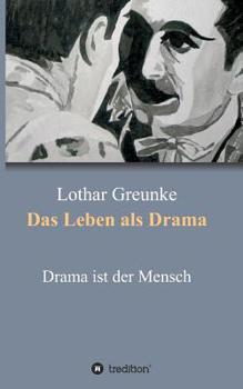 Paperback Das Leben als Drama: Drama ist der Mensch [German] Book