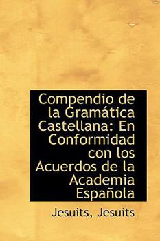 Paperback Compendio de La Gram Tica Castellana: En Conformidad Con Los Acuerdos de La Academia Espa Ola Book