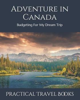Paperback Adventure in Canada: Budgeting For My Dream Trip Book