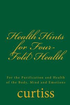 Paperback Health Hints for Four-Fold Health: For the Purification and Health of the Body, Mind and Emotions Book