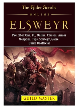 Paperback The Elder Scrolls Elsweyr Game, PS4, Xbox, PC, Online, Gameplay, Tips, Characters, Leveling, Strategy, Guide Unofficial Book