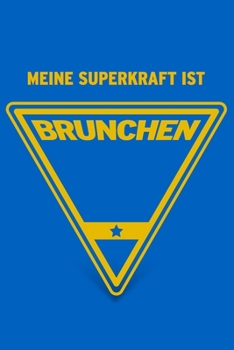 Paperback Meine Superkraft ist Brunchen: Buch als Geschenk f?r alle, die gerne ausgiebig fr?hst?cken und brunchen (Geschenkidee Notizbuch) [German] Book