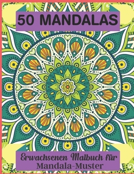 Paperback 50 Mandalas Erwachsenen Malbuch f?r Mandala-Muster: Malbuch 50 Mandalas Entspannung Malen Seiten ..und Muster Malen B?cher f?r Erwachsene [German] Book