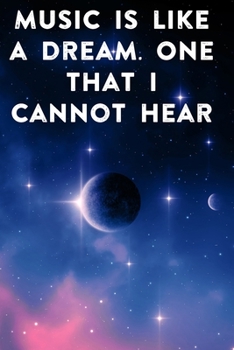 Music is like a dream. One that I cannot hear: Lined Notebook / Journal Gift, 100 Pages, 6x9, Soft Cover, Matte Finish Inspirational Quotes Journal, Notebook, Diary, Composition Book