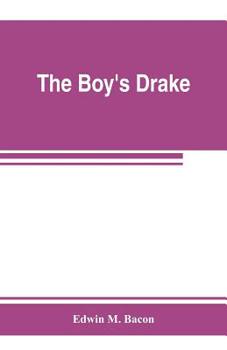 Paperback The boy's Drake; story of the great sea fighter of the sixteenth century Book
