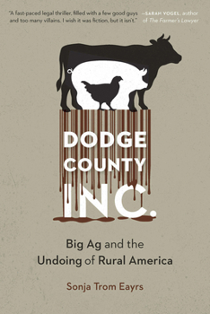 Dodge County, Incorporated: Big AG and the Undoing of Rural America