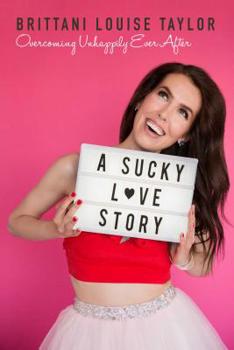 Hardcover A Sucky Love Story: Overcoming Unhappily Ever After Book