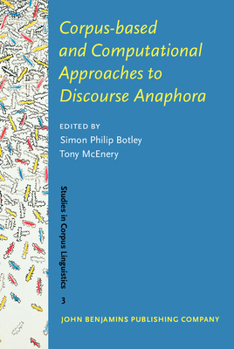 Corpus-Based and Computational Approaches to Discourse Anaphora (Studies in Corpus Linguistics) - Book #3 of the Studies in Corpus Linguistics