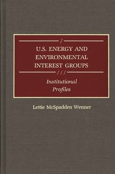 Hardcover U.S. Energy and Environmental Interest Groups: Institutional Profiles Book