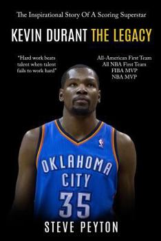 Paperback Kevin Durant: The Inspirational Story Of A Scoring Superstar - Kevin Durant - The Legacy Book