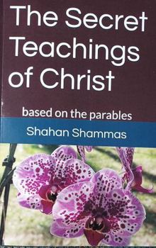 Paperback The Secret Teachings of Christ: based on the parables Book