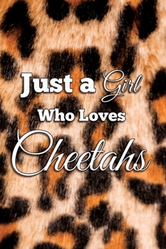 Paperback Just a Girl Who Loves Cheetahs: College Ruled Composition Notebook Book