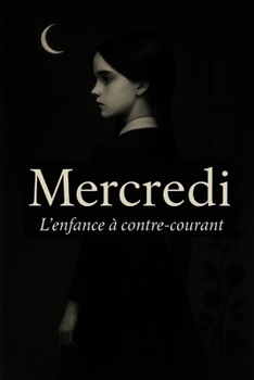 Paperback Mercredi: L'enfance à contre-courant [French] Book