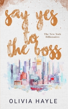 Say Yes to the Boss - Book #3 of the New York Billionaires