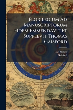 Paperback Florilegium Ad Manuscriptorum Fidem Emmendavit Et Supplevit Thomas Gaisford [French] Book