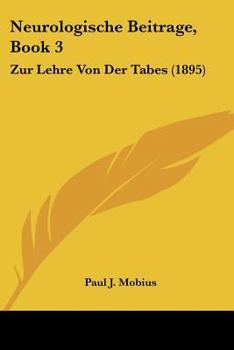 Paperback Neurologische Beitrage, Book 3: Zur Lehre Von Der Tabes (1895) [German] Book