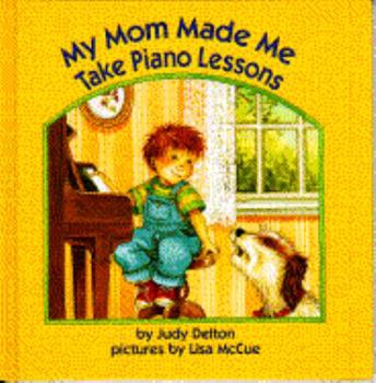 Hardcover My Mom Made Me Take Piano Lessons Book