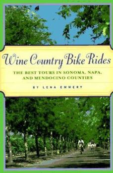 Paperback Wine Country Bike Rides: The Best Tours in Sonoma, Napa, and Mendocino Counties Book