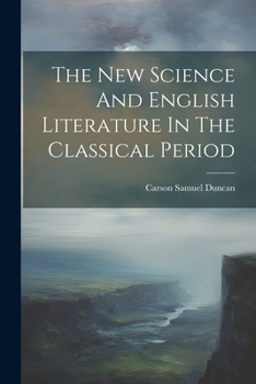 Paperback The New Science And English Literature In The Classical Period Book