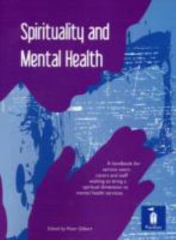 Spirituality and Mental Health: A Handbook for Service Users, Carers and Staff Wishing to Bring a Spiritual Dimension to Mental Health Services