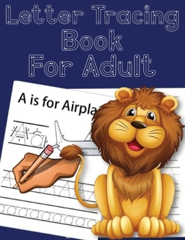 Letter Tracing Book For Adult: Letter Tracing Books for Adult 25 Years Old.