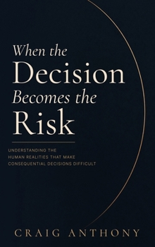 Hardcover When the Decision Becomes the Risk Book