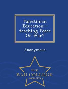 Paperback Palestinian Education--Teaching Peace or War? - War College Series Book