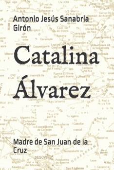 Paperback Catalina Álvarez: Madre de San Juan de la Cruz [Spanish] Book