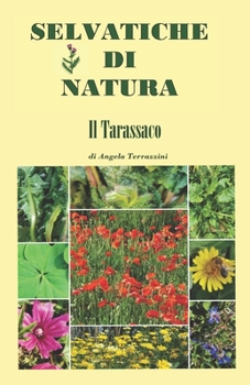Paperback SELVATICHE DI NATURA - Il Tarassaco [Italian] Book