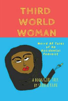 Paperback Third World Woman: 'Weird AF' Tales of an Accidental Feminist' Book