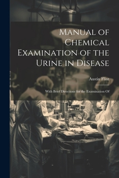 Paperback Manual of Chemical Examination of the Urine in Disease: With Brief Directions for the Examination Of Book