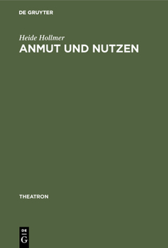 Hardcover Anmut Und Nutzen: Die Originaltrauerspiele in Gottscheds »Deutscher Schaubühne« [German] Book