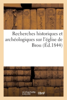 Paperback Recherches Historiques Et Archéologiques Sur l'Église de Brou [French] Book