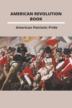 Paperback American Revolution Book: American Patriotic Pride: The American Revolution Book