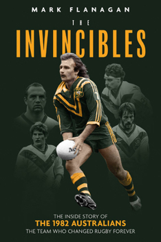 Hardcover The Invincibles: The Inside Story of the 1982 Australians, the Team Who Changed Rugby Forever Book