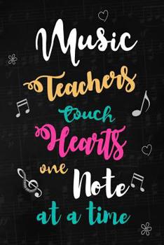 Paperback Music Teachers touch Hearts: Teacher Appreciation Gift: Blank Lined Notebook, Journal, diary to write in. Perfect Graduation Year End Inspirational Book