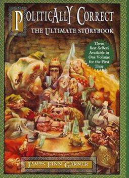 Hardcover The Politically Correct Ultimate Storybook: Politically Correct Bedtime Stories, Politically Correct Holiday Stories, Once Upon a More Enlightened Tim Book