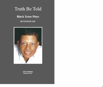 Paperback Truth Be Told: Black Texas Plays Book