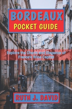 Paperback Bordeaux Pocket Guide: Explore the Charm and Elegance of France's Wine Capital Book