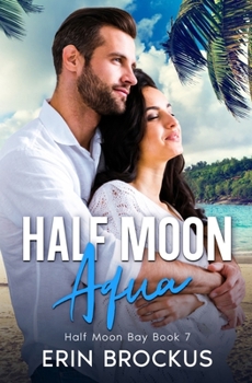 Paperback Half Moon Aqua: Half Moon Bay Book 7 Book