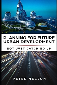 Paperback Planning for Future Urban Development - Not Just Catching Up Book