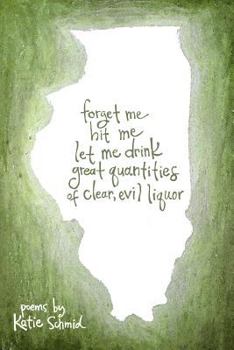 Paperback forget me hit me let me drink great quantities of clear, evil liquor Book