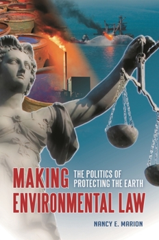 Hardcover Making Environmental Law: The Politics of Protecting the Earth Book