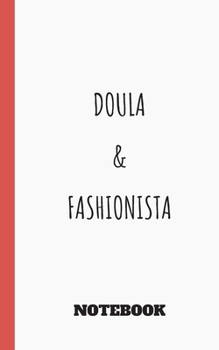 Doula and Fashionista Journal for Nurse /doula / Midwife : Lined Notebook / Diary / Notepad / Log / Record With : 5x8 100 Pages