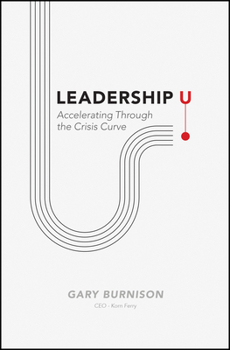Hardcover Leadership U: Accelerating Through the Crisis Curve Book