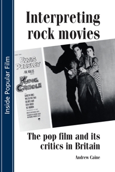 Paperback Interpreting Rock Movies: Pop Film and Its Critics in Britain Book