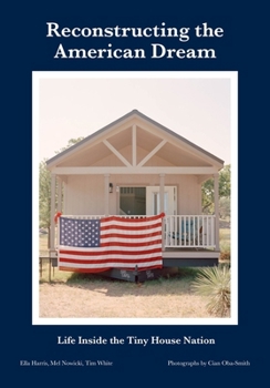 Hardcover Reconstructing the American Dream: Life Inside the Tiny House Nation Book